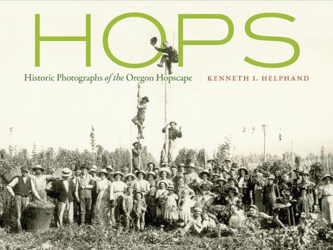 A book cover, which reads: "Hops: Historic Photographs of the Oregon Hopscape."